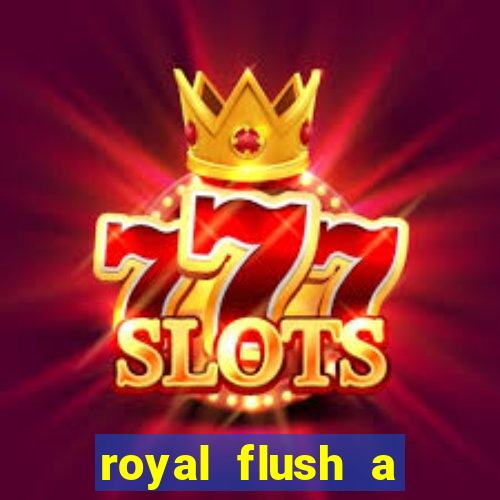 royal flush a maior jogada do poker